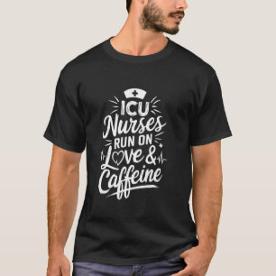 ICU-Krankenschwester läuft auf Liebe & Koffein, IC T-Shirt