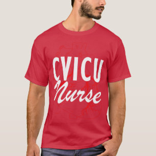 ICU Nurse CVICU Nurse T-Shirt