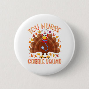 ICU Nurse Gobble Squad Women Men ICU Nurse Thanksg Button