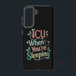 ICU, wenn Sie schlafen ICU Nurse Weihnachten Samsung Galaxy Hülle<br><div class="desc">ICU,  wenn Sie schlafen ICU Nurse Weihnachten</div>