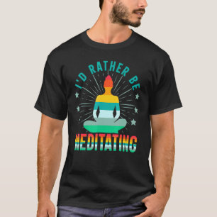 Id anstelle Yoga zu meditieren T-Shirt