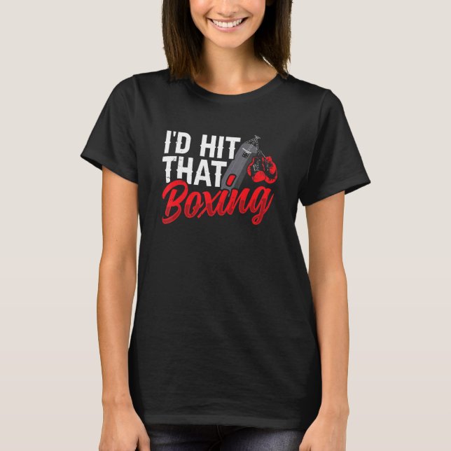 I'd Boxing Hit That  Boxer   Men & Women T-Shirt (Vorderseite)