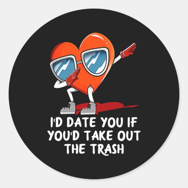 Id Date You Take Out The Trash Valentines Day Hum  Runder Aufkleber (Vorderseite)