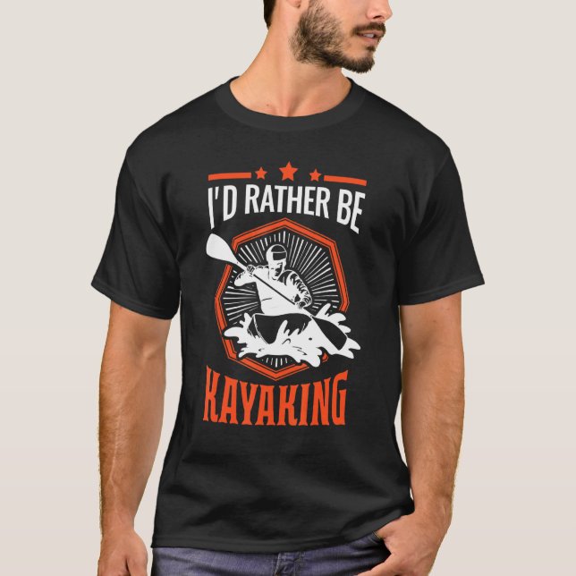Id eher Kayaking Kayak Kayakers Paddling Cano T-Shirt (Vorderseite)