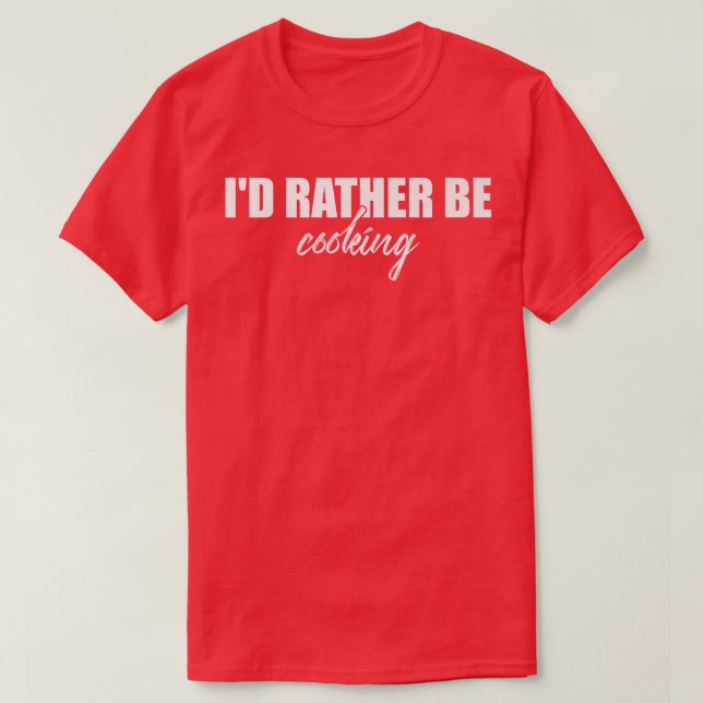Id eher Kochen Funny Kitchen Koch Koch T-Shirt (Design vorne)