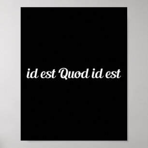 ID Est Quod Id Est Latin - Es ist, was es Premiu i Poster