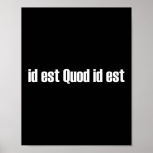 ID Est Quod Id Est Latin - Es ist, was es Premiu i Poster