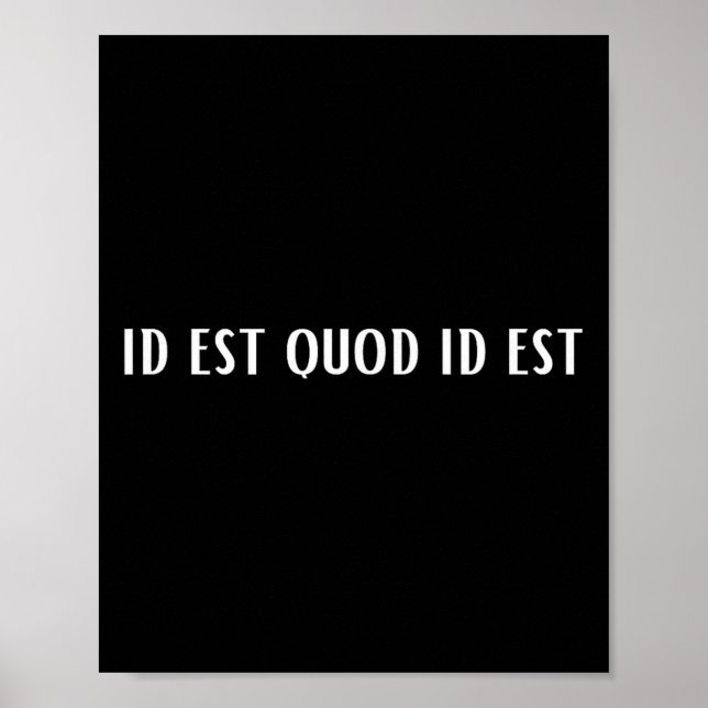 Id Est Quod Id Est Latin Poster (Vorne)