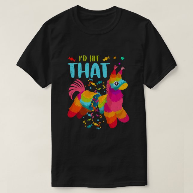 Id Hit That Pinata Cinco de Mayo Party Pinata T-Shirt (Design vorne)