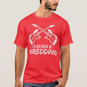Id lieber Shredding lustigen elektrischen Gitarren T-Shirt