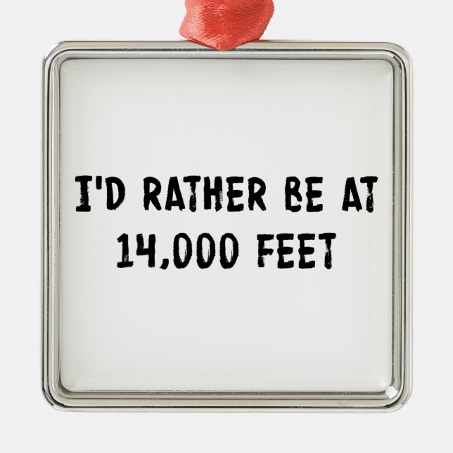I'd Rather Be At 14,000 Feet Ornament Aus Metall (Vorne)