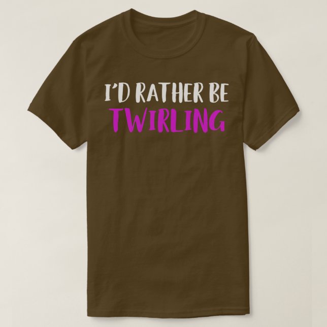 Id Rather be Baton Twirling Funny Majorette T-Shirt (Design vorne)