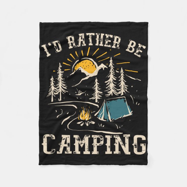 I'd Rather Be Camping Design Funny Camping Lover C Fleecedecke (Vorderseite)