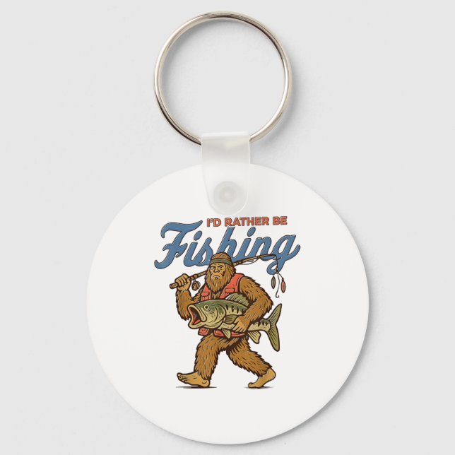I'd Rather Be Fishing Bigfoot  Schlüsselanhänger (Vorderseite)
