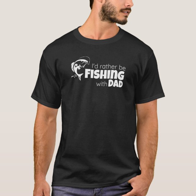 I'd Rather Be Fishing With Dad Father and Son Fish T-Shirt (Vorderseite)