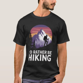 "I'd Rather Be Hiking: Mountain Escape T-Shirt