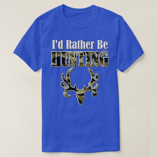 ID RATHER BE HUNTING Funny Hunter Camo Deer Skull  T-Shirt (Design vorne)