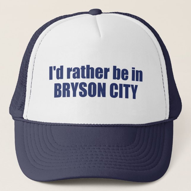 I'd Rather Be In Bryson City North Carolina Truckerkappe (Vorderseite)