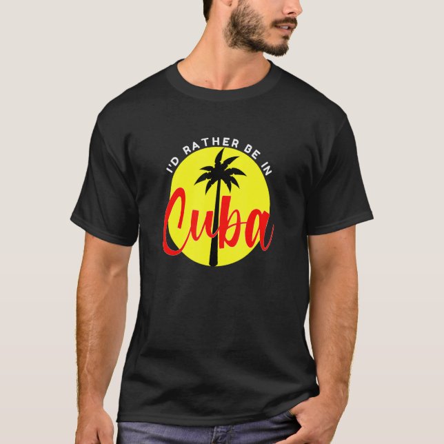 I'd Rather Be in Cuba  Beach Vacation Blue T-Shirt (Vorderseite)