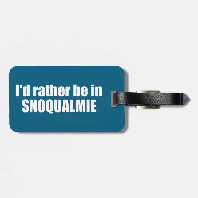 I'd Rather Be In Snoqualmie Washington Gepäckanhänger (Rückseite horizontal)