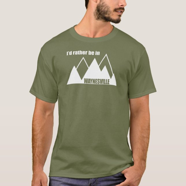 I'd Rather Be In Waynesville Mountain T-Shirt (Vorderseite)