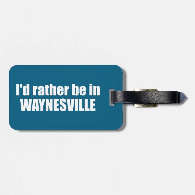 I'd Rather Be In Waynesville North Carolina Gepäckanhänger (Rückseite horizontal)