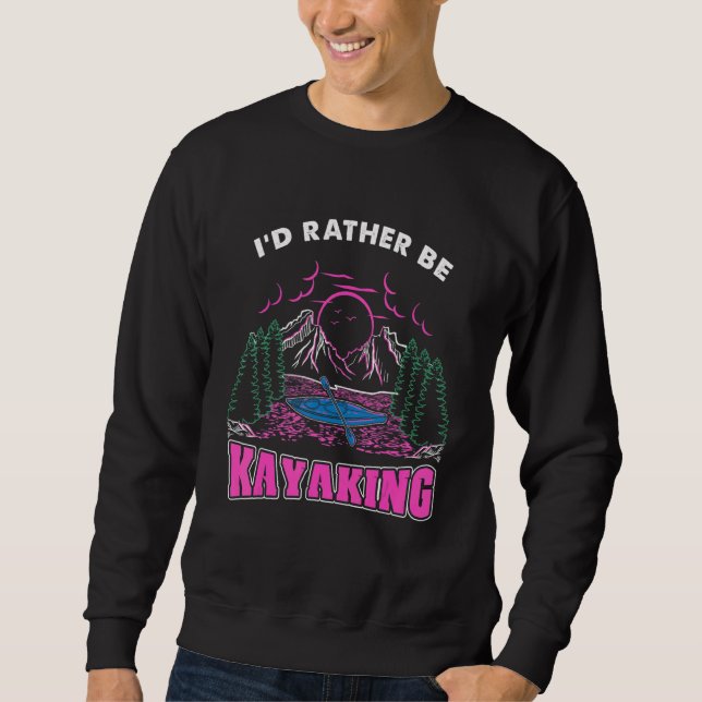 Id Rather Be Kayaking Sweatshirt (Vorderseite)