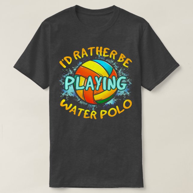 Id Rather Be Playing Water Polo (Design vorne)
