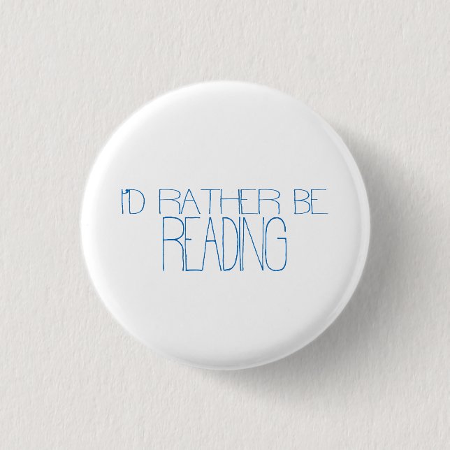 I'd Rather Be Reading Button (Vorderseite)