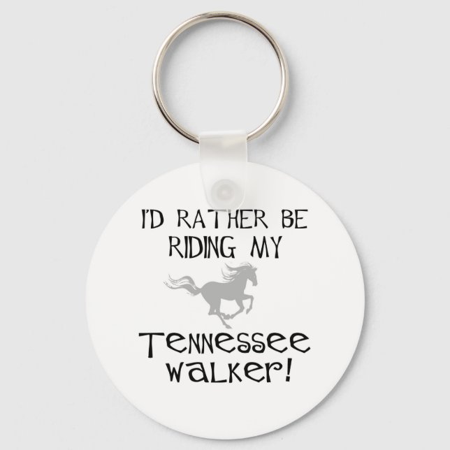 I'd Rather Be Riding My Tennessee Walker Schlüsselanhänger (Vorderseite)