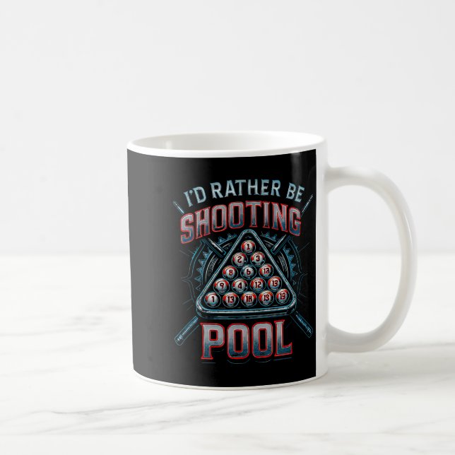 I'd Rather Be Shooting Ol 8 Ball Player Billiards  Kaffeetasse (Rechts)