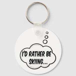 I'd Rather Be Skiing Schlüsselanhänger