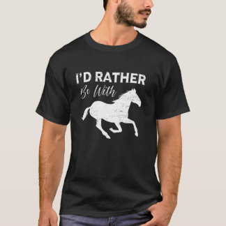 I'd Rather Be With Horses Statement T-Shirt