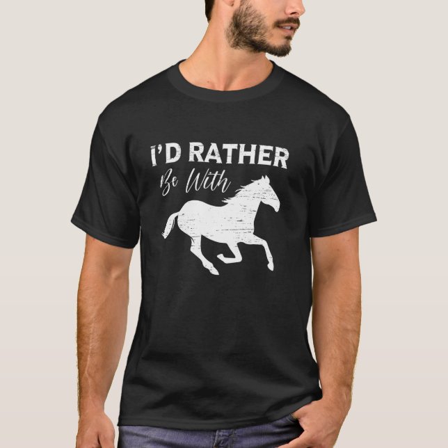 I'd Rather Be With Horses Statement T-Shirt (Vorderseite)