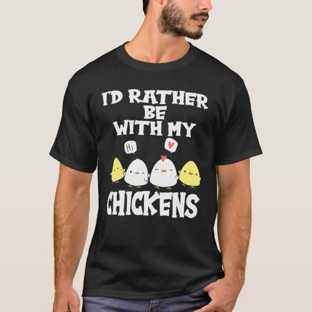 Id Rather Be With My Chickens Farmer Chicken T-Shirt (Vorderseite)