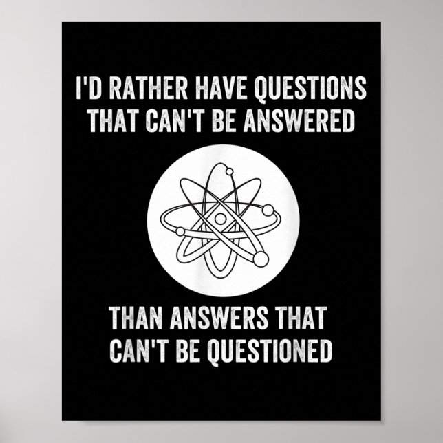 I'd Rather Have Questions That Can't Be Answered T Poster (Vorne)