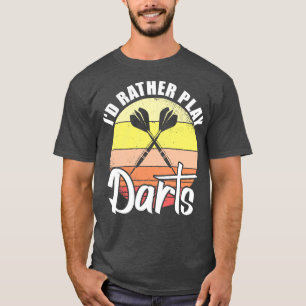 Id Rather Play Darts T-Shirt