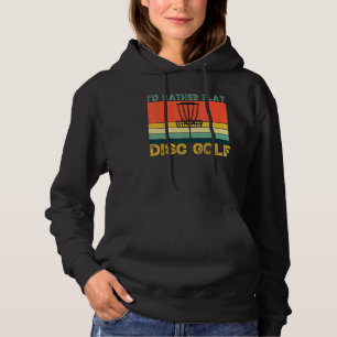 Id Rather Play Disk Golf Frolf Hoodie