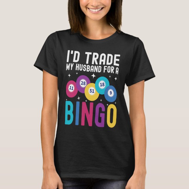 I'd trade my husband for a Bingo Player T-Shirt (Vorderseite)