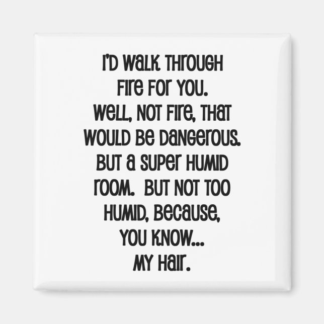 I'd Walk Though Fire For You Magnet (Vorne)