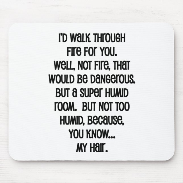 I'd Walk Though Fire For You Mousepad (Vorne)