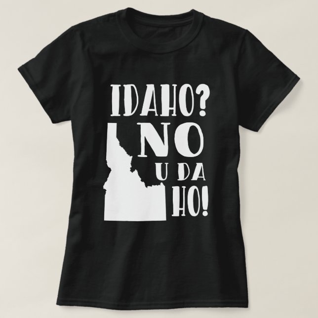 Idaho, nein, Sie DA ho T-Shirt (Design vorne)