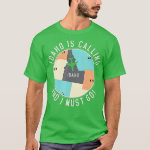 Idaho ruft und ich muss nach Idaho Staat T-Shirt