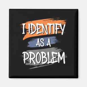 Identifiziere mich als ein Problem Lustiger Humor Magnet