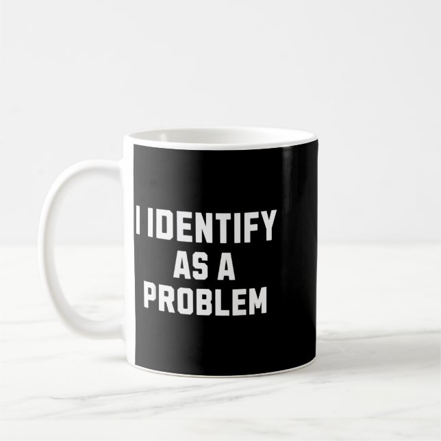 Identifiziere mich als ein Problem Lustiger sarkas Kaffeetasse (Links)