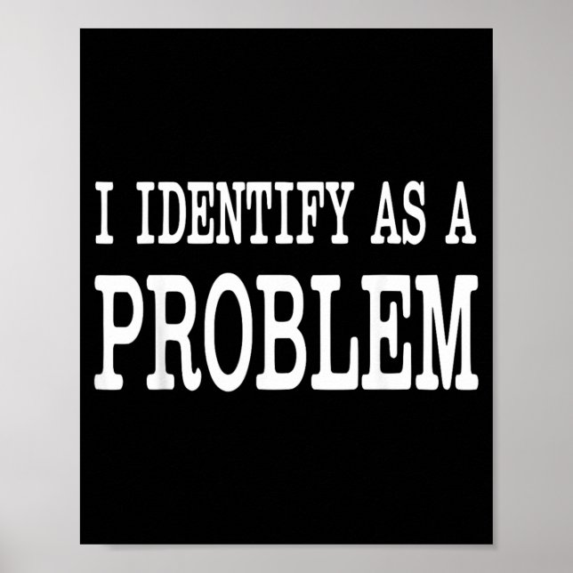 Identifiziere mich als ein Problem Lustiger sarkas Poster (Vorne)