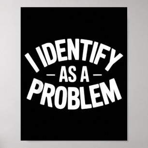 Identifiziere mich als Problem Lustiger sarkastisc Poster