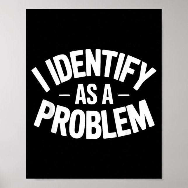 Identifiziere mich als Problem Lustiger sarkastisc Poster (Vorne)