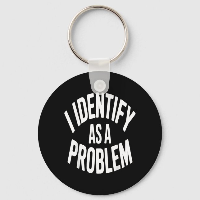 Identifiziere mich als Problem Lustiger sarkastisc Schlüsselanhänger (Vorderseite)