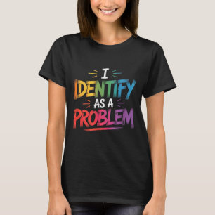 Identifiziere mich als Problem Lustiger sarkastisc T-Shirt